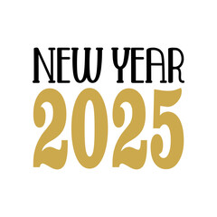 New Year 2025 typography clip art design for T-shirts and apparel, Happy New Year art on plain white background for shirt, hoodie, sweatshirt, card, tag, mug, icon, poster or badge