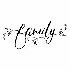 Family typography clip art design on plain white transparent isolated background for card, shirt, hoodie, sweatshirt, apparel, tag, mug, icon, poster or badge