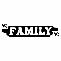 Family typography clip art design on plain white transparent isolated background for card, shirt, hoodie, sweatshirt, apparel, tag, mug, icon, poster or badge