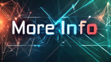 More info concept illustration. Digital backdrop featuring glowing connections and the text "More Info" in a modern style.