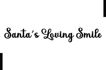 Santa’s Loving Smile Christmas quotes cursive text typography