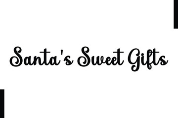 Santa's Sweet Gifts Christmas quotes cursive text typography