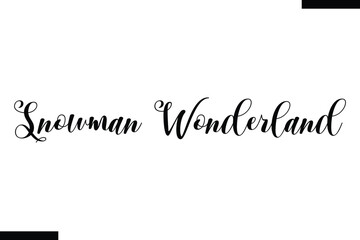 Fototapeta premium Snowman Wonderland Christmas snowman quotes text typography