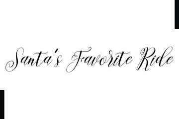 Santa's Favorite Ride Christmas quotes cursive text typography