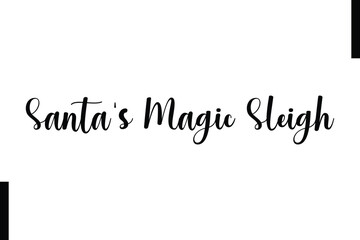 Santa's Magic Sleigh Christmas quotes cursive text typography