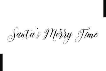 Santa’s Merry Time Christmas quotes cursive text typography