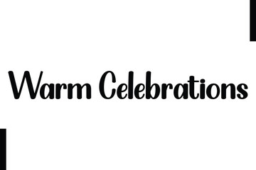 Obraz premium Warm Celebrations text christmas holiday quotes istalist typography