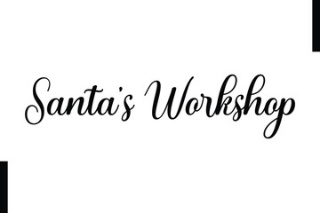 Santa’s Workshop Christmas quotes cursive text typography