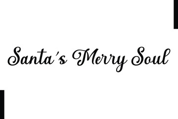 Santa’s Merry Soul Christmas quotes cursive text typography
