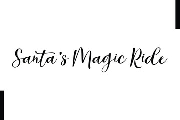 Santa’s Magic Ride Christmas quotes cursive text typography