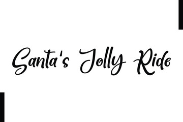 Santa's Jolly Ride Christmas quotes cursive text typography