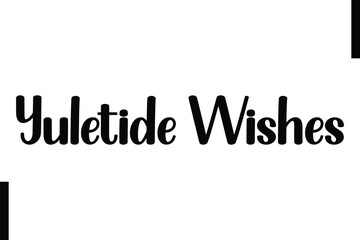 Yuletide Wishes text christmas holiday quotes istalist typography