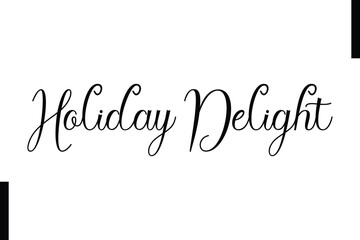 Holiday Delight Christmas holiday sayings typography text