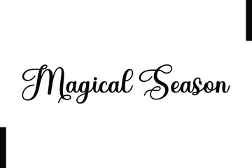 Magical Season Christmas holiday sayings typography text