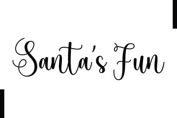 Santa&rsquo;s Fun Christmas quotes cursive text thpography