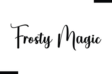 Frosty Magic Christmas snowman quotes text typography