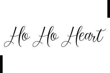 Fototapeta premium Ho Ho Heart Christmas quotes cursive text typography