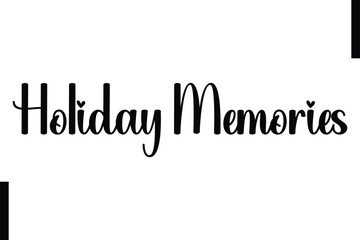 Holiday Memories Christmas holiday sayings typography text
