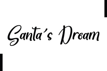 Santa’s Dream Christmas quotes cursive text thpography