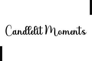 Candlelit Moments text christmas holiday quotes istalist typography