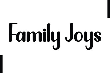 Family Joys text christmas holiday quotes istalist typography