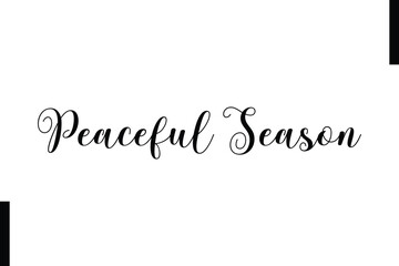 Peaceful Season Christmas holiday sayings typography text