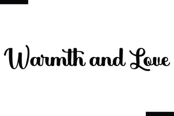 Warmth and Love Christmas quotes cursive text typography