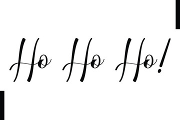 Ho Ho Ho Christmas quotes cursive text thpography
