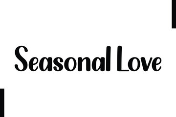 Seasonal Love text Christmas holiday quotes stylist typography