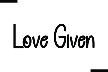 Love Given Christmas quotes cursive text thpography