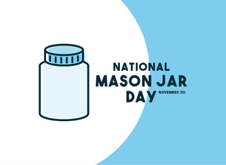 National Mason Jar Day. November 30.