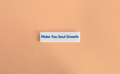 Make Your Soul Growth.