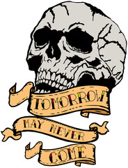 Tête de mort Tattoo old school style tatouage crane banderole tomorrow may never come
