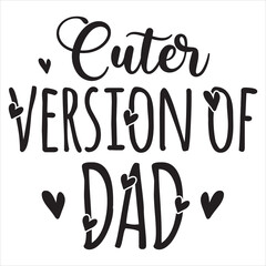 Cuter Version Of Dad  Funny Baby Bodysuits T-Shirt Design