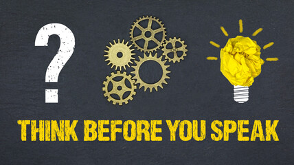 think before you speak	
