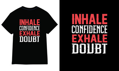 Fototapeta premium Inhale confidence exhale doubt, typography t-shirt design.