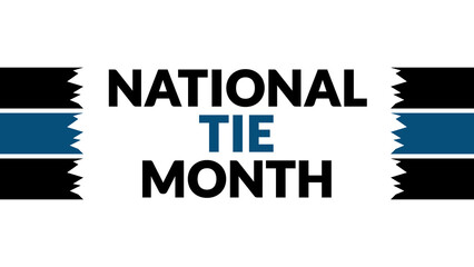 National Tie Month text with side lines on a White background. Which is observed every year in December to celebrate National Tie Month.