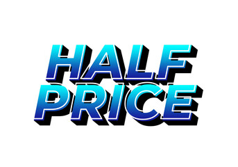 Half price. Text effect in eye catching colors with three dimensions look