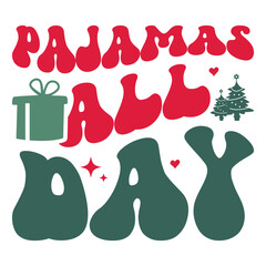 Pajamas all day T-shirt design, Retro Christmas typography, Holiday Quotes, Funny Christmas Shirt Gift,hristmas typography vector t-shirt design