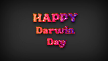 Happy Darwin Day with plastic effect on gray background