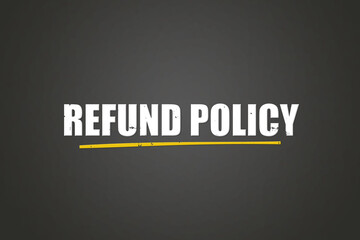 Fototapeta premium Refund Policy. A blackboard with white text. Illustration with grunge text style.
