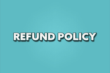 Refund Policy. A Illustration with white text isolated on light green background.
