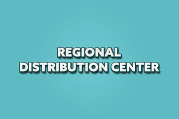 Regional Distribution Center. A Illustration with white text isolated on light green background.