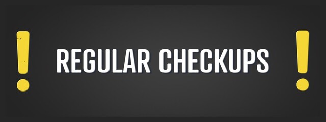 Regular Checkups. A blackboard with white text. Illustration with grunge text style.