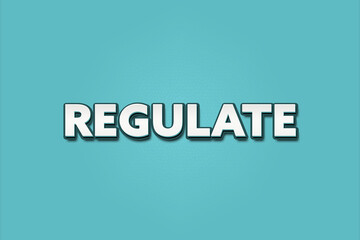 regulate.. A Illustration with white text isolated on light green background.