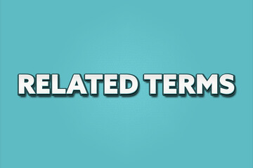 Related terms. A Illustration with white text isolated on light green background.