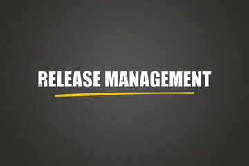 Release Management. A blackboard with white text. Illustration with grunge text style.