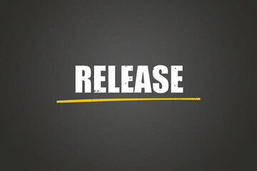 Release. A blackboard with white text. Illustration with grunge text style.