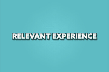Relevant Experience. A Illustration with white text isolated on light green background.