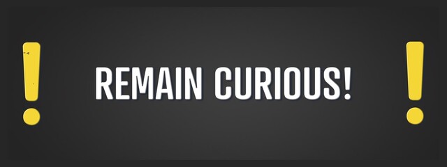 Remain Curious. A blackboard with white text. Illustration with grunge text style.